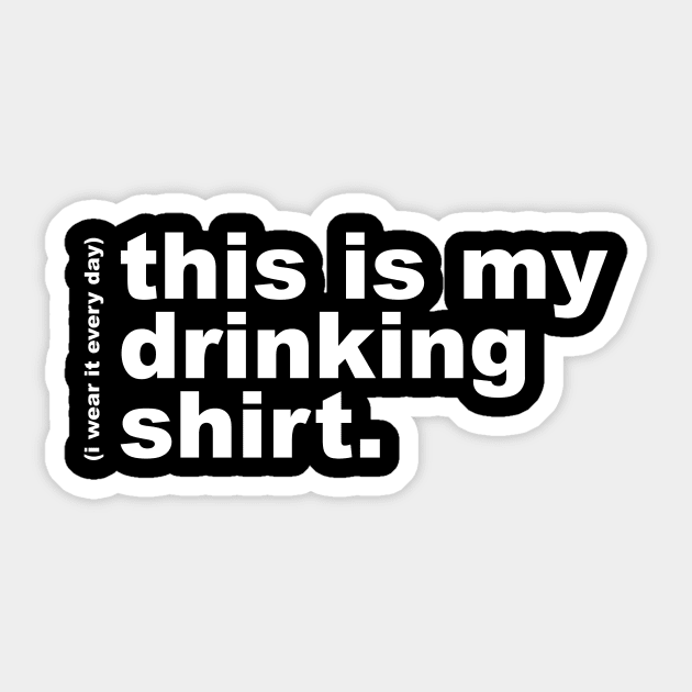 This is My Drinking Shirt / I Wear It Every Day Sticker by RadRetro